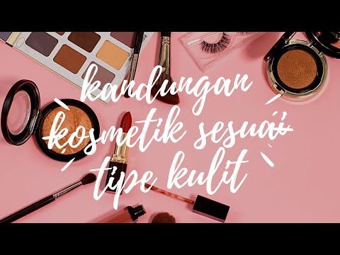 Kenali Jenis Kulit Anda Sebelum Beli Produk Baru